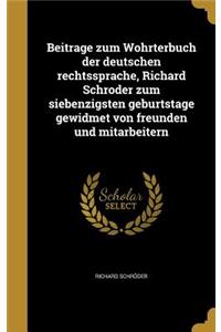 Beiträge zum Wöhrterbuch der deutschen rechtssprache, Richard Schröder zum siebenzigsten geburtstage gewidmet von freunden und mitarbeitern