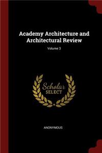 Academy Architecture and Architectural Review; Volume 3