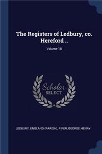 The Registers of Ledbury, co. Hereford ..; Volume 18