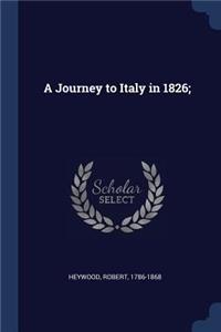 A Journey to Italy in 1826;