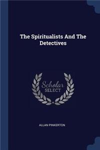 The Spiritualists and the Detectives