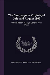 The Campaign in Virginia, of July and August 1862