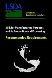 Milk for Manufacturing Purposes and its Production and Processing - Recommended Requirements