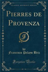 Pierres de Provenza (Classic Reprint)