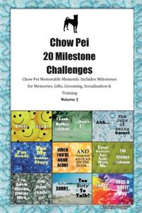 Chow Pei 20 Milestone Challenges Chow Pei Memorable Moments.Includes Milestones for Memories, Gifts, Grooming, Socialization & Training Volume 2