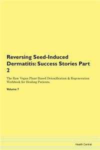 Reversing Seed-Induced Dermatitis: Succe