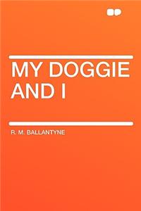 My Doggie and I