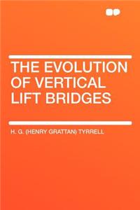 The Evolution of Vertical Lift Bridges