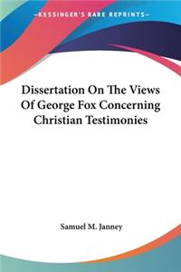 Dissertation On The Views Of George Fox Concerning Christian Testimonies
