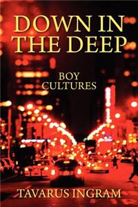 Down in the Deep: Boy Cultures