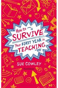 How to Survive Your First Year in Teaching