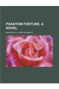 Phantom Fortune, a Novel