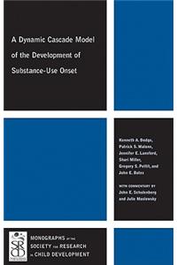 Dynamic Cascade Model of the Development of Substance - Use Onset