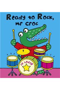 Ready to Rock Mr. Croc?