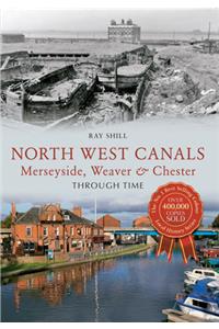 North West Canals Merseyside, Weaver & Chester Through Time