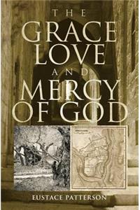 The Grace, Love and Mercy of God