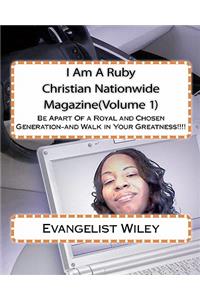 I Am A Ruby Christian Nationwide Magazine(Volume 1)