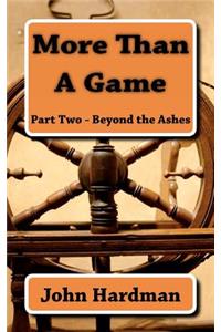 More Than A Game - Part Two - Beyond The Ashes