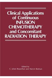 Clinical Applications of Continuous Infusion Chemotherapy and Concomitant Radiation Therapy