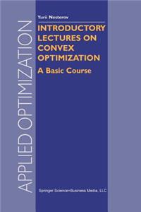 Introductory Lectures on Convex Optimization