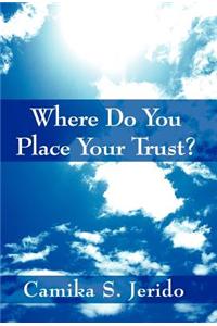 Where Do You Place Your Trust?