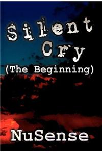 Silent Cry: (The Beginning)