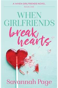 When Girlfriends Break Hearts