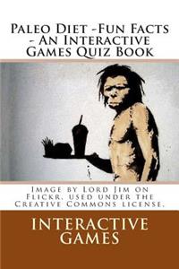 Paleo Diet - Fun Facts - An Interactive Games Quiz Book