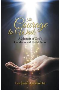 Courage to Wait: A Memoir of God's Goodness and Faithfulness