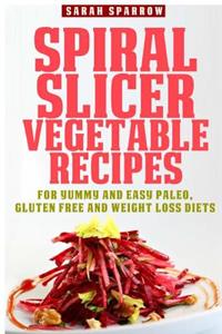 Spiral Slicer Vegetable Recipes