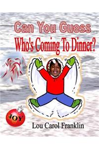 Can You Guess - Who's Coming To Dinner?