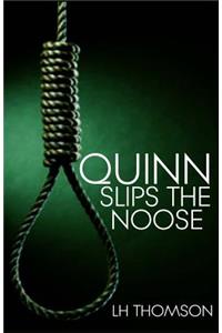 Quinn Slips the Noose
