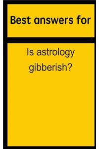 Best Answers for Is Astrology Gibberish?