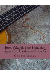 Josef Pekarek Two Hanakian operas for Ukulele with low G