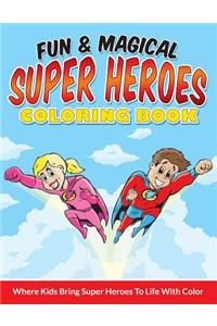 Fun & Magical Super Heroes Coloring Book