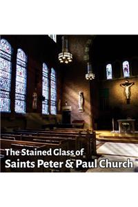 The Stained Glass of Saints Peter & Paul Church