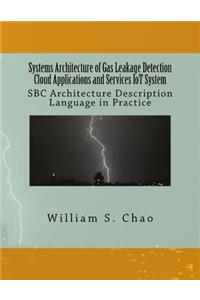 Systems Architecture of Gas Leakage Detection Cloud Applications and Services Iot System