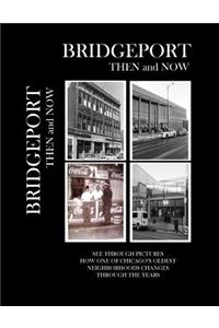 Bridgeport Then and Now