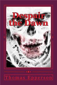 Despair the Dawn