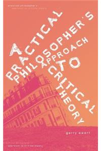Practical Philosopher's Approach To Critical Theory