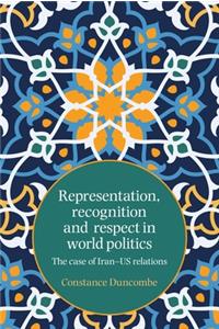 Representation, Recognition and Respect in World Politics