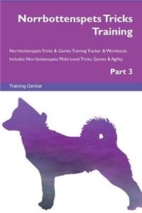 Norrbottenspets Tricks Training Norrbottenspets Tricks & Games Training Tracker & Workbook. Includes: Norrbottenspets Multi-Level Tricks, Games & Agility. Part 3