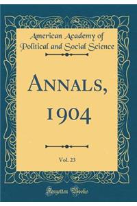 Annals, 1904, Vol. 23 (Classic Reprint)