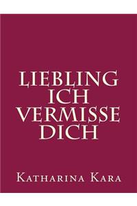 Liebling ich vermisse dich