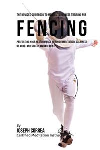 Novices Guidebook To Mental Toughness Training For Fencers