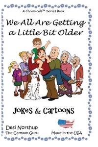 We All Are Getting a Little Bit Older