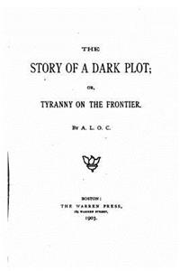 Story of a Dark Plot or Tyranny on the Frontier