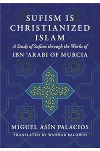 Sufism Is Christianized Islam