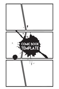 Comic Template: Large Print Blank Comic Strips 8.5x11 with 110 Pages, Drawing Your Own Comic Book Journal Notebook (Blank Comic Books)