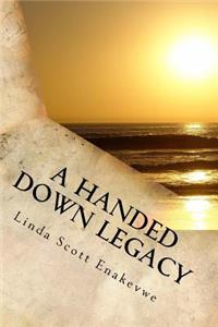 Handed Down Legacy - A Lesson from Beyond